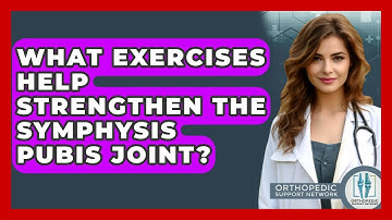 What Exercises Help Strengthen The Symphysis Pubis Joint? - Orthopedic Support Network