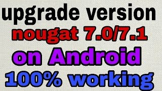 Upgrade nougat 7.0 / 7.1  version on mobile ( 100% working ) screenshot 5