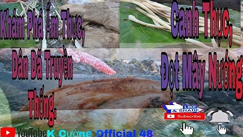 Khám Phá Ẩm Thực Dân Dã Truyền Thống|| Canh Thụt,Đọt Mây Nướng Đặc Sản Dân Tộc Mạ, M