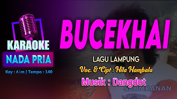 BUCEKHAI KARAOKE LIRIK Nada PRIA / COWOK | Lagu Lampung Voc. & Cipt. Hila Hambala | Key : A♭m