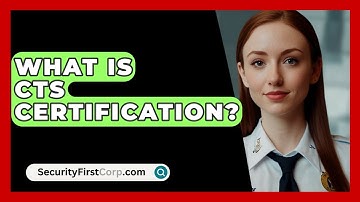 What Is CTS Certification? - SecurityFirstCorp.com