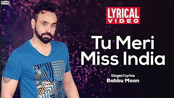 Tu Meri Miss India | Babbu Maan | Lyrical Video | Popular Punjabi Romantic Song