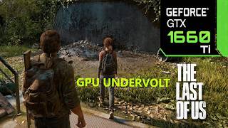 Last Of Us Part 2 - GTX 1660 Ti - Ryzen 3600 - GPU UNDERVOLT