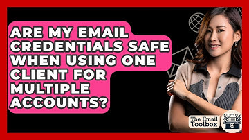 Are My Email Credentials Safe When Using One Client For Multiple Accounts? - TheEmailToolbox.com