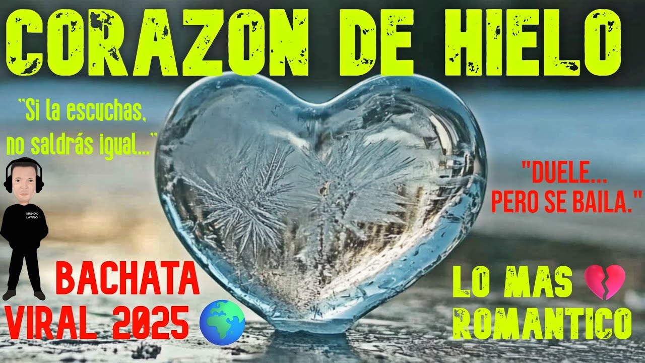 CORAZÓN DE HIELO 💔 (Bachata Viral 2025) – Lo Más Romántico🌍