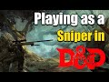 Playing as a sniper in dnd