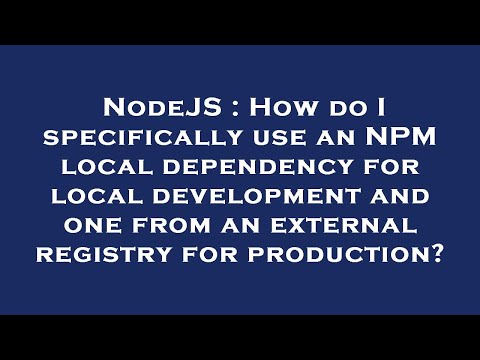 NodeJS : How do I specifically use an NPM local dependency for local development and one from an ext