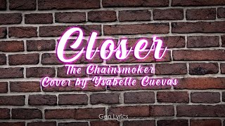 CLOSER by THE CHAINSMOKER LYRICS (COVER BY YSABELLE CUEVAS)