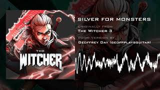 Silver for Monsters (Doom Version) [HQ] from The Witcher 3 by Geoffrey Day