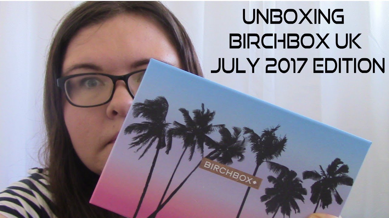 A Chatty July 2017 Birchbox UK Unboxing