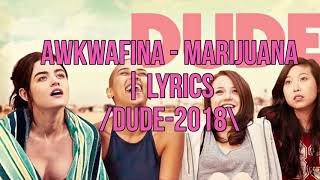 Awkwafina - marijuana lyrics /dude-2018\