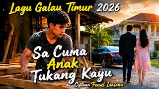Lagu Galau 2026 || SA CUMA ANAK TUKANG KAYU (Cipt. Fendi Loasana) Voc. Ai Manis 