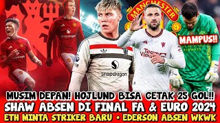 GACOR❗HOJLUND BISA CETAK 26 GOL MUSIM DEPAN🔥MINTA STRIKER BARU💯SHAW ABSEN DI EURO😱EDERSON ABSEN WKWK