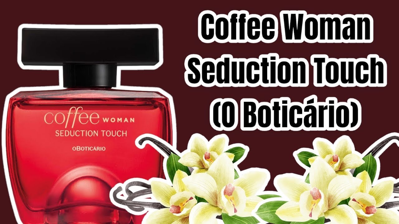 Conjunto Coffee Woman Seduction Touch o Boticário Feminino