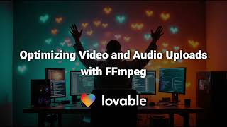 Chapter 12: Optimizing Video and Audio Uploads with FFmpeg | Lovable.dev Course