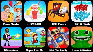 Draw Master,Super Mario Bino,Kick The Buddy,Join & Clash,Juice Run,Hitmasters,Garten Of Banban