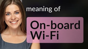 Understanding "On-board Wi-Fi": A Guide for English Learners