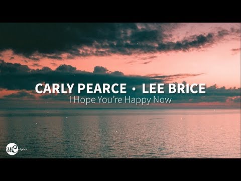 Carly Pearce, Lee Brice - I Hope You're Happy Now (Lyric Video) 🎵