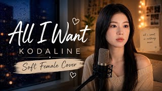 All I Want - Kodaline (Female Cover)