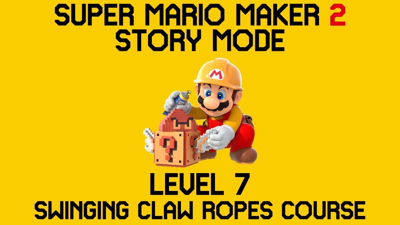 Mario Maker 2 - Story Mode - Level 7 "Swinging Claw Ropes Course" - YouTube