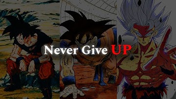 Never Give Up – The Power of Persistence | Goku Motivation 