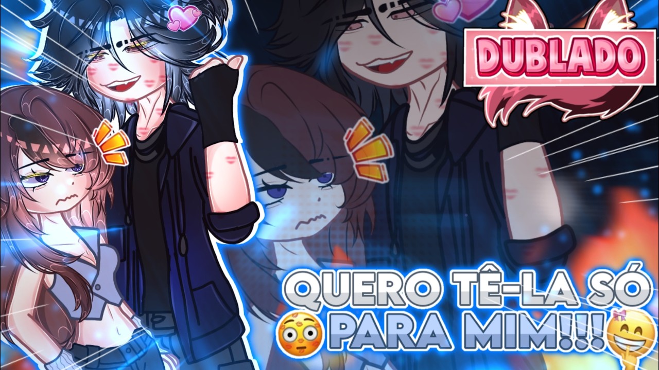 [DUBLADO] 😏 Quero Tê-la Só Para Mim!! 🩷 // Mini Filme // Gacha Club