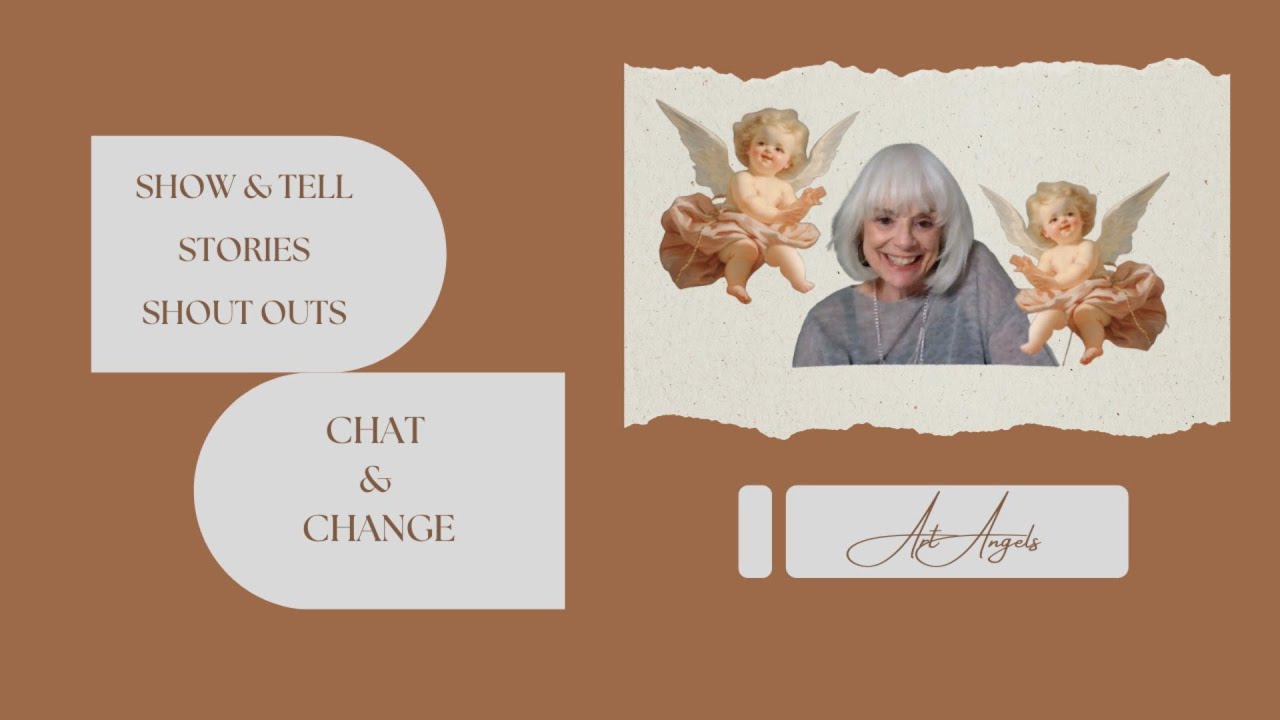 Show & Tell - Stories - Shout Outs and Chat & Change