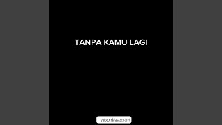 Download Lagu Tanpa Kamu Lagi Download Lagu Tanpa Kamu Lagi