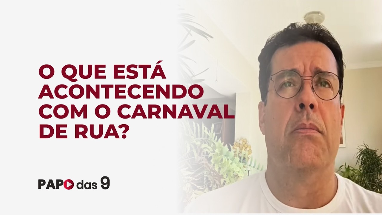 Papo das 9 #1005 O que está acontecendo com o carnaval de rua?