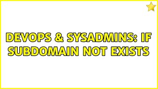 Celebrity DevOps & SysAdmins: If subdomain not exists (2 Solutions!!) Wealth