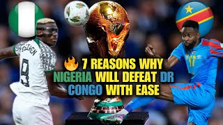 NIGERIA VS DR CONGO: 🔥 7 Reasons WHY Nigeria will defeat DR Congo with ease! (WCQ Final Analysis)