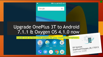 Force OTA Upgrade any OnePlus 3/3T phone to latest Android 7.1.1 OxygenOS 4.1