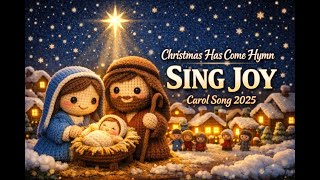 Sing Joy, Sing Joy 🎄 Christmas Has Come Hymn |  Animation Song|  Christmas Carol Song 2025