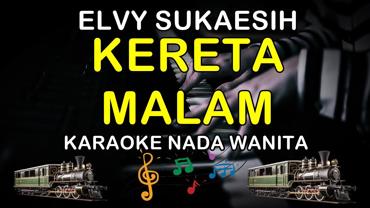 KERETA MALAM - KARAOKE NADA WANITA (ELVY SUKAESIH)