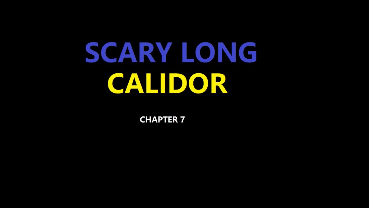 ROBLOX PLAY SCARY LONG CALIDOR 7 OFFICIAL TRELLER - YouTube
