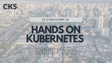 HANDS ON: 3.7 SECCOMP v2 [CKS]
