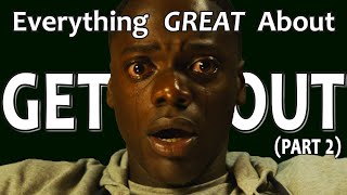 Everything GREAT About Get Out! (Part 2)