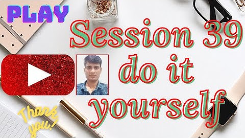 DO-IT-YOURSELF SESSION 39।BS-CIT SESSION 20 do-it-yourself ।Era Session 39 do-it-yourself ।