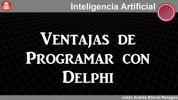 IA con Delphi Clase 004 Ventajas de Programar con Delphi