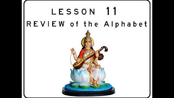 Learn to Read Devanāgarī Lesson 11: REVIEW of the Letters of the Alphabet