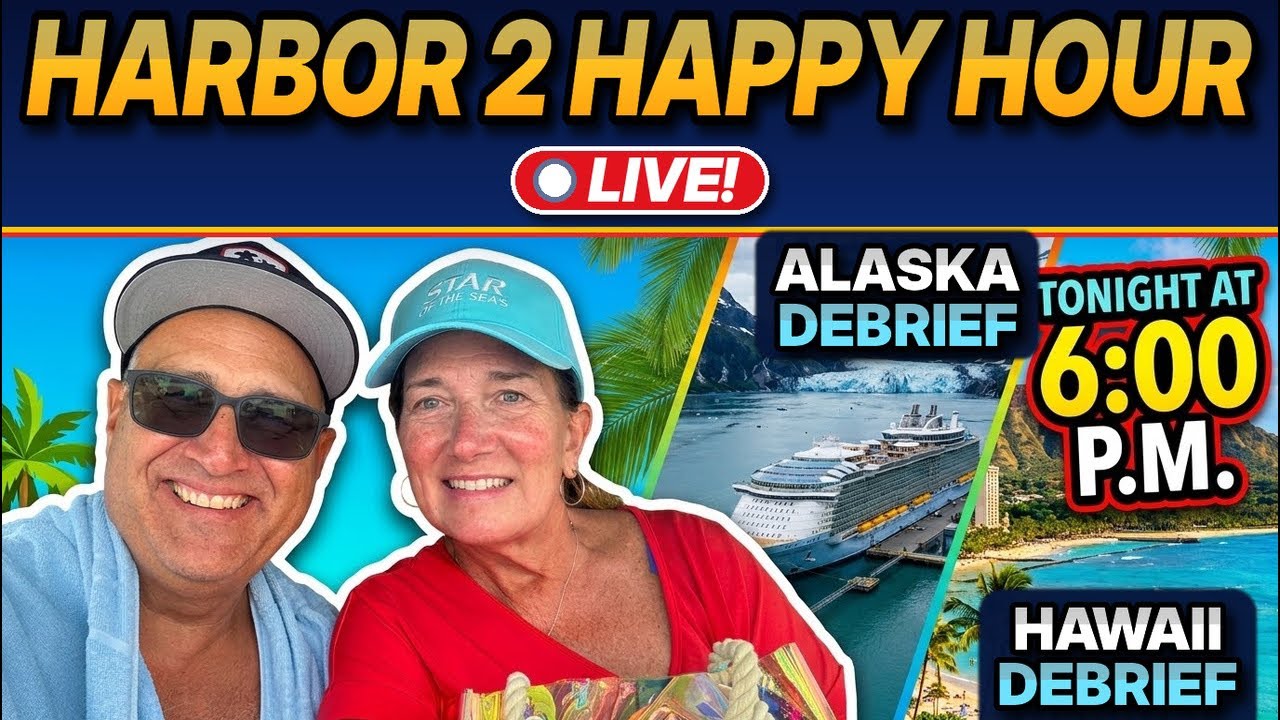 Alaska vs Hawaii Cruise Debrief – 6 pm Central LIVE Q&A! | Harbor 2 Happy Hour