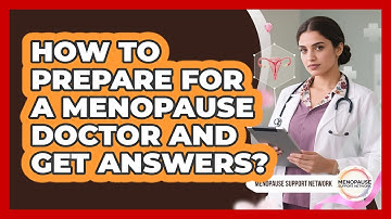 How To Prepare For A Menopause Doctor And Get Answers? - Menopause Support Network