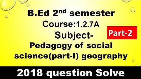#WBUTTEPA B.ed 2nd semester course-1.2.7A (Geography) previous year(2018) question solve part-2