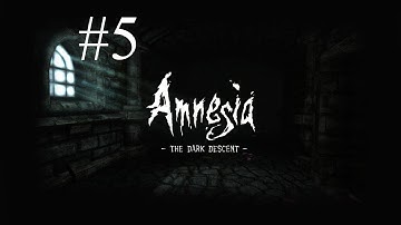 Amnesia: The Dark Decent - Part 5 - We Are Smart