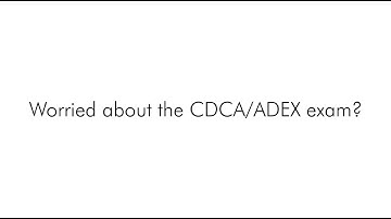 Worried About The CDCA/ADEX Exam? | My Dental Key CDCA/ADEX Module