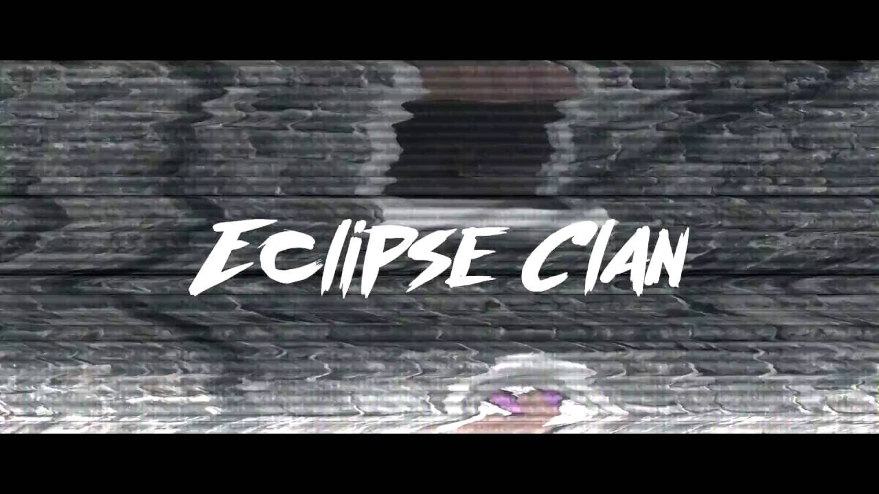 Eclipse Clan Montage "Trigger" By JK