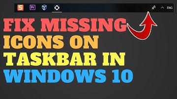 Fix Missing Icons on Taskbar in Windows 10