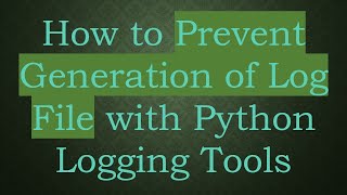 How to Prevent Generation of Log File with Python Logging Tools Net Worth