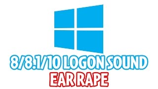 Windows 8/8.1/10 Logon Sound EAR RAPE