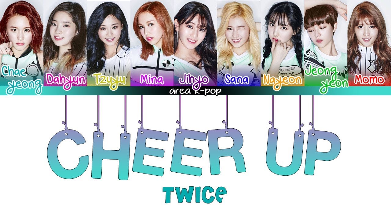 TWICE (트와이스) - CHEER UP [Color Coded Lyrics Han/Rom/Eng]| By Area K-pop ...